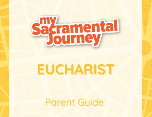 MY SACRAMENTAL JOURNEY: Eucharist (Parent Guide)
